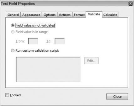 Validate is used with combo box and text field types to ensure acceptable responses from user-supplied values.