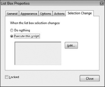 The Selection Change tab is available only for list box fields. When using a Selection Change option, you'll need to program JavaScript code to reflect the action when a change in selection occurs.