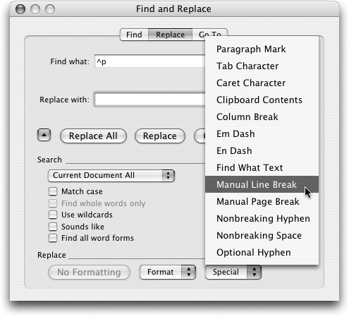 Here’s how you’d use Word to convert Eudora mailbox (.mbx) files from Windows to Mac format. Open a mailbox file and choose Edit→Replace. Search for all paragraph marks and replace them all with manual line breaks—or, to be precise, search for ^p and replace with ^l. (You can also choose these symbols by name from the Special menu, as shown here.) Click Replace All to run the conversion, which may take some time; then save the modified text file.