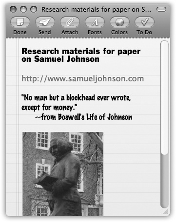 They may look like little pads of scratch paper, but Mail Notes let you paste in Web addresses and photos alongside your typed and formatted text. If you want to share, click the Send button to have the entire Note plop into a new Mail message, ready to be addressed.