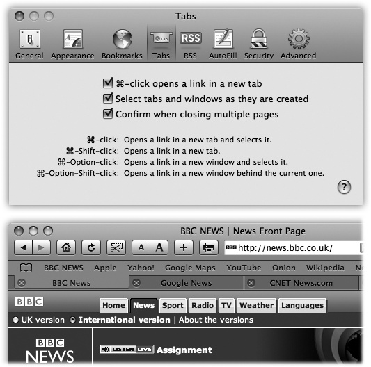 Top: First turn on tabbed browsing in Safari’s Preferences→Tabs window. (For best results, also turn on “Select new tabs as they are created.”) Bottom: Now, when you -click a link, or type an address and press -Return or -Enter, you open a new tab, not a new window as you ordinarily would. You can now pop from one open page to another by clicking the tabs just under your Bookmarks bar, or close one by clicking its button (or pressing -W).