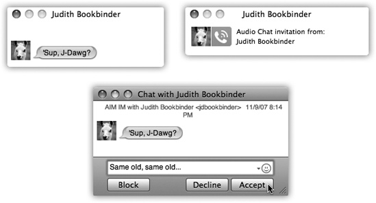 You’re being invited to a chat! Your buddy wants to have a typed chat (top left) or a spoken one (top right). To begin chatting, click the invitation window, type a response in the bottom text box if you like (for text chats), and click Accept (or press Enter). Or click Decline to lock out the person sending you messages—a good trick if someone’s harassing you.