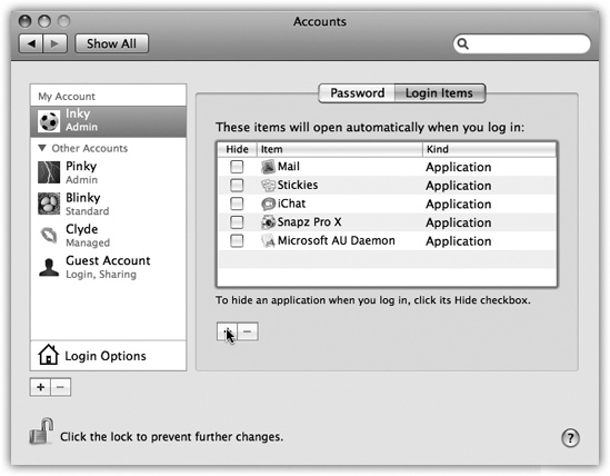 You can add any icon to the list of things you want to start up automatically. Click the + button to summon the Open dialog box where you can find the icon, select it, and then click Choose. Better yet, if you can see the icon in a folder or disk window (or on the desktop), just drag it into this list. To remove an item, click it in the list and then click the button.