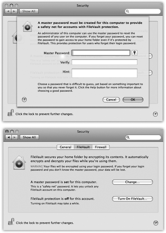 Top: To turn on FileVault for an account, you must start by making up a master password: a skeleton key that can get you into somebody’s account even if they forget their password. (You have no idea how often this happens.) Type in your master password twice, and give yourself a hint Bottom: When you click OK, you see that the Security dialog box now says, “A master password is set for this computer.” In the event of an emergency, you’ll get the hint when you click an account name at the Login screen, and then click Reset Password. Now you can click Turn On FileVault to begin the encryption process.