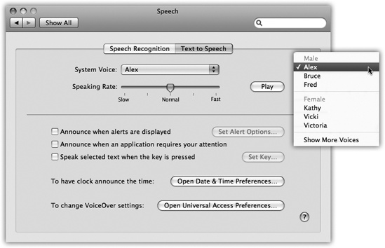 At the outset, you see only six voices—the ones that sound the most human. Choose More Voices to see the complete list of 22. Then, for 15 minutes of hilarity, try clicking the voices in turn to hear sample sentences. Drag the slider to affect how fast each one speaks. (Clearly, Apple’s programmers had some fun with this assignment.)