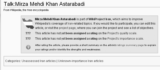 This template for WikiProject Iran includes parameters (which would be visible in edit mode) for quality and importance. Because neither has yet been assessed, they show as “???” in the message box the template creates. Article assessments are important for a number of reasons, including identifying articles that might be included in published DVDs, and measuring Wikipedia’s progress.