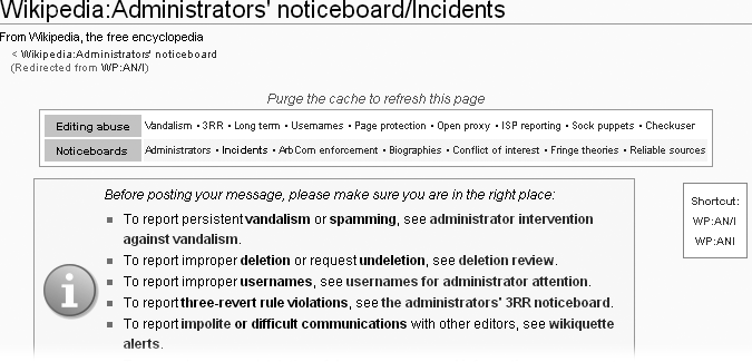 The page Wikipedia:Administrators’ noticeboard/Incidents is for reporting and discussing incidents on the English Wikipedia that require administrators’ intervention. But if you think there is a more specialized noticeboard for reporting the incident, or it is a type of abuse for which there is a specific page, or you need a type of assistance for which there is a specialized page, then you should go there rather than post at WP:AN/I.