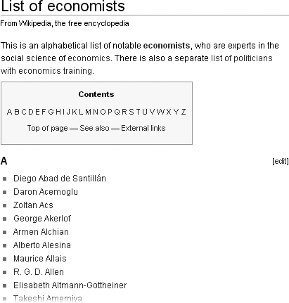 The article List of economists is a simple bulleted list of wikilinks. It resembles a category page (Chapter 17) so much that pages like this one have been the subject of fights between proponents of categories (who want to delete lists like this) and those arguing that lists are just as good, if not superior. For more information, see .