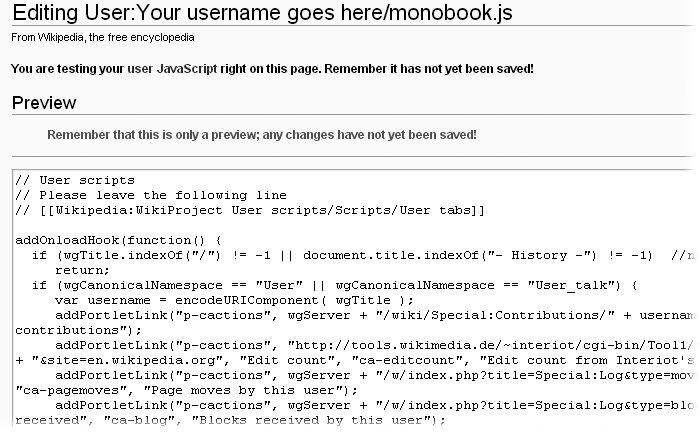 The nice thing about previewing a change to your personal JavaScript page is that the JavaScript is implemented immediately. If it should change the monobook.js page, you see that. In this case, the new tabs will only show on a user page, so the preview doesn’t tell you how you’re doing.