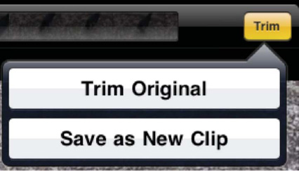 The Trim pop-up lets you trim the original or save the trim as a new clip.