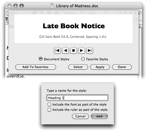 Top: Highlight the text you want to format. Then, from the ¶ pop-up menu in the toolbar, choose Show Styles. With each click of the button, you summon a snippet of the next chunk of formatting. When you find one you like, you can either click Apply (to zap the highlighted text into submission) or Add To Favorites (to reuse this canned style later). In the latter case, you can give the new style a name (bottom).