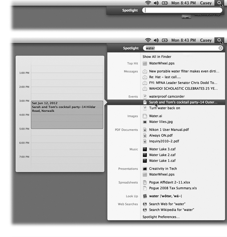 Top: Press ⌘-space bar, or click the magnifying-glass icon, to make the search box appear.Bottom: As you type, Spotlight builds the list of every match it can find, neatly organized by type: programs, documents, folders, images, PDF documents, and so on. But don’t miss what may be one of the most useful tweaks ever: If you’re not sure what something is, point to it without clicking—or pause on it as you walk down the list with the arrow keys. A Quick Look preview pops out to the left. It shows exactly what’s in that movie, picture, document, or whatever. If your search has found an appointment from your calendar, you actually see a slice of that day’s calendar, showing the appointment in context!