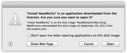 The Mac makes darned sure that no program ever runs without your knowledge (which is how Windows PCs get viruses and spyware). It tries to protect you, for example, when you open a new program or when you first double-click a program that came from the Internet.