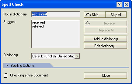 From the Spell Check dialog box, you can add new entries to your personal dictionary, correct spelling errors, and skip words.