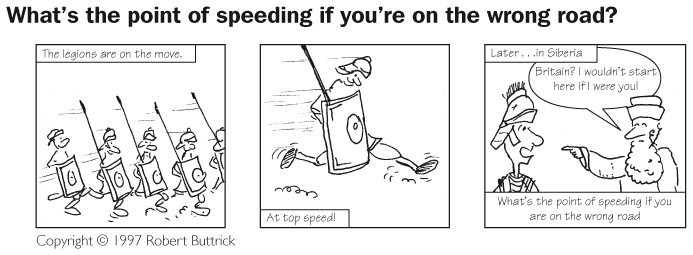 What’s the point of speeding if you’re on the wrong road?