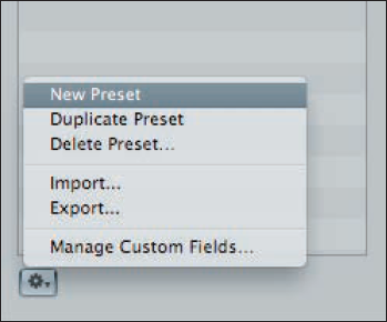 You can manage your metadata presets via the Action pop-up menu and even export them for use on other computers.