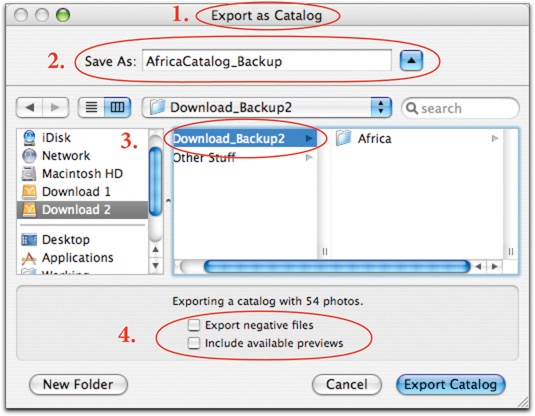 The steps for backing up a catalog. Choose Export Catalog from the File menu, which brings up this dialog box (1). Save the catalog as <Project-Name>_backup (2) in the folder that holds the backup version of the raw or DNG files (3). If the image files have already been copied to this backup disk, make sure not to include the negatives (4).