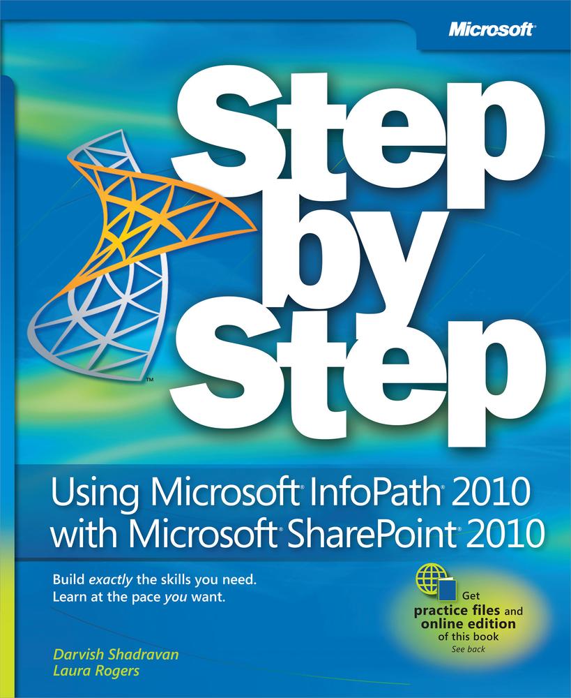 Using Microsoft® InfoPath® 2010 with Microsoft® SharePoint® 2010 Step by Step