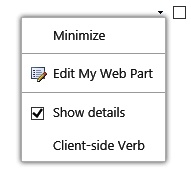 The Web Part menu for a Web Part can be customized with custom actions, called verbs.