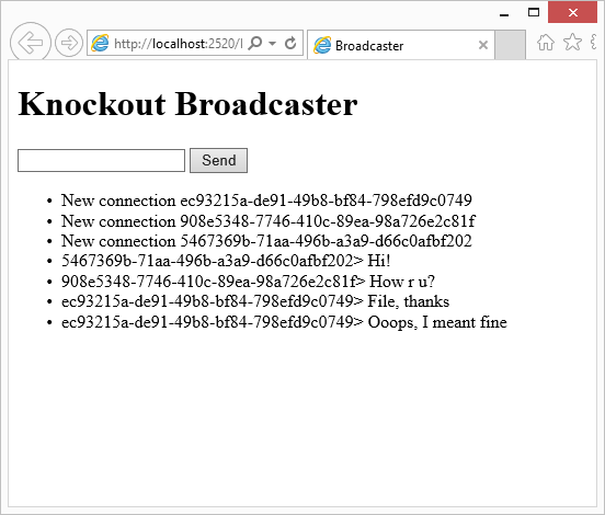 A screen shot of a browser window where a SignalR client built with Knockout is executed. It consists of a text box to enter messages and a Send button to send them to all the connected clients. There is a log where we see notifications of new connections (new clients connecting to the service) and messages sent by these clients.