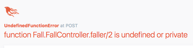 UndefinedFunctionError at POST /fall function Fall.FallController.faller/2 is undefined or private .
