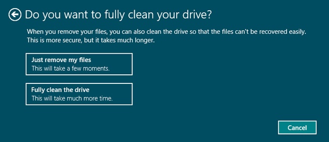 Select Fully Clean The Drive before giving your PC to someone you don’t trust.