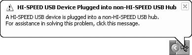 Windows displays a warning if you plug a USB 2.0 (Hi-speed USB) device into a USB 1.1 port. The device works, but at reduced speed.