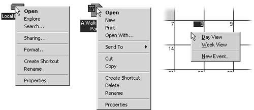 Shortcut menus (also called context menus) sometimes list commands that aren't in the menus at the top of the window. Here, for example, are the commands that appear when you right-click a disk icon (left), a document (middle), and a date square in a calendar program (right). Once the shortcut menu has appeared, left-click the command you want.