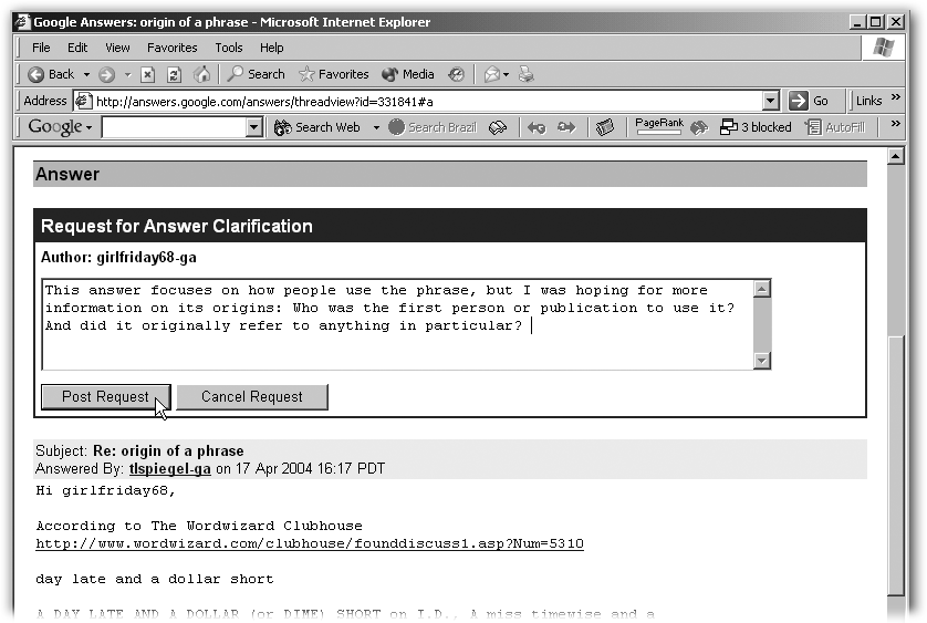 If the researcher missed the mark, give more details about what you want and don’t want. When you click Post Request, Google adds your message to the public posting of your message. If your note prompts a satisfactory response, go back to the View Questions page and rate the answer.