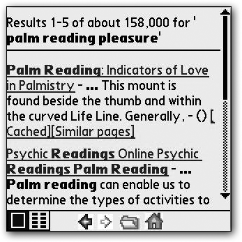 Depending on your device, Google’s PDA-optimized site may just give you 5 results per page, with a Next button at the bottom to let you move on to results 6 through 10, and so forth.