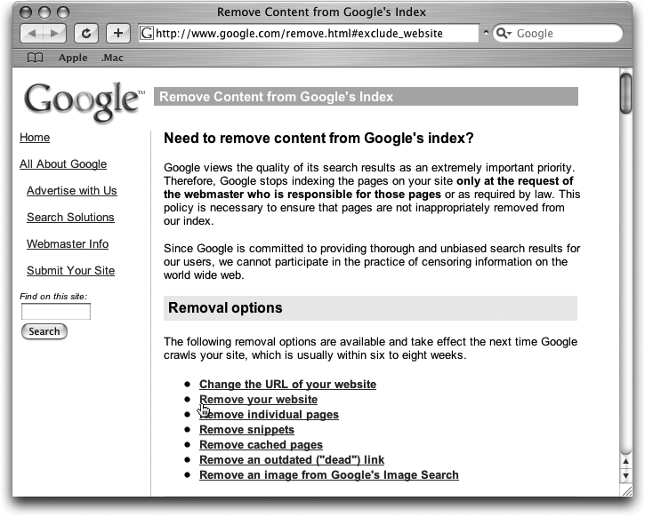 Google lets you remove your entire site, sets of directories or pages, individual pages, or images from its index. If you remove a directory, everything within it will disappear from Google’s index. Simply click the link associated with the pages you wish Google to remove.