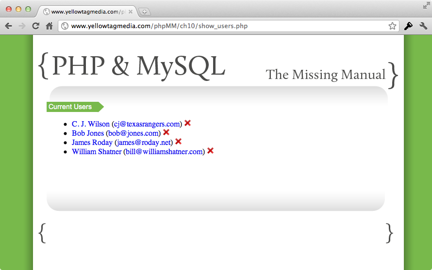 Poof! The deleted user is no more. And with show_users.php, you don’t have to resort to digging out your MySQL command-line tool. It shows, clearly, that you’re one man down.