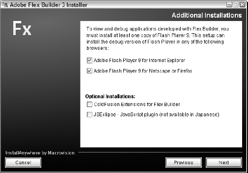 The Flex Builder installer prompts you to install the Flash Player plug-in or ActiveX control on currently installed browsers.