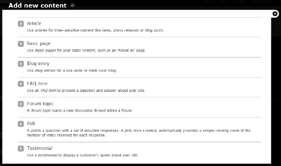 Drupal comes with a number of content types built in. Additional content types can be loaded or created.