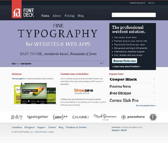 Typekit (above) and Fontdeck (below) are two online services that allow you to use font-face in your sites while providing the hosting and making sure all fonts are licensed to be used online.