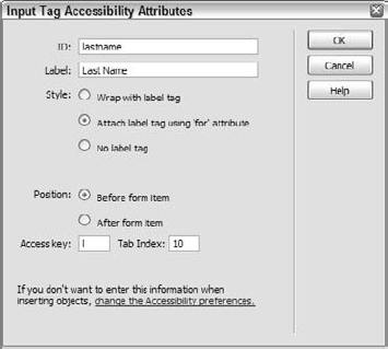 The Input Tag Accessibility Attributes dialog box is displayed only when you have enabled the Form Objects option in the Accessibility category of Preferences.