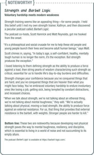 Image of a “noteworthy” section titled “strength and barbell logic: voluntary hardship meets modern weakness.” The bottom line of this long note is that these two are noteworthy because developing real physical strength paves the way to mental toughness, resiliency, and discipline, which is essential to living in a world of noise and not succumbing to its empty allure.