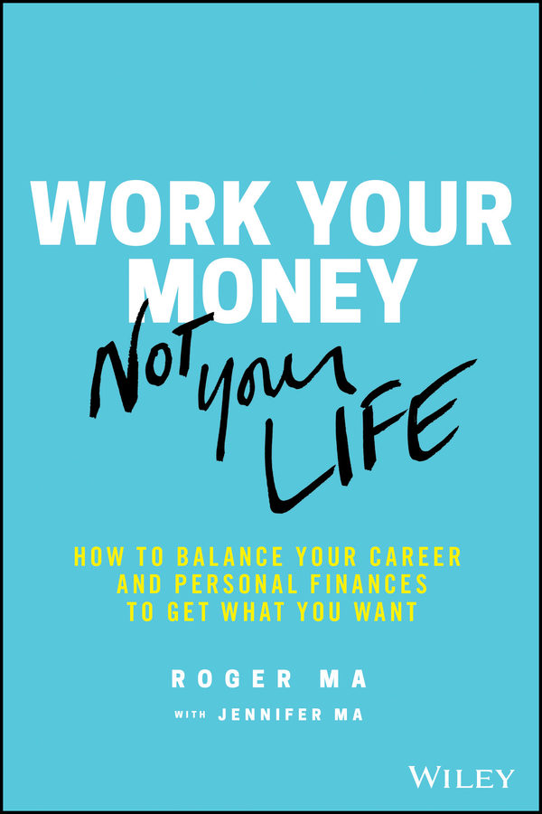 Cover: Work Your Money, Not Your Life by Roger Ma