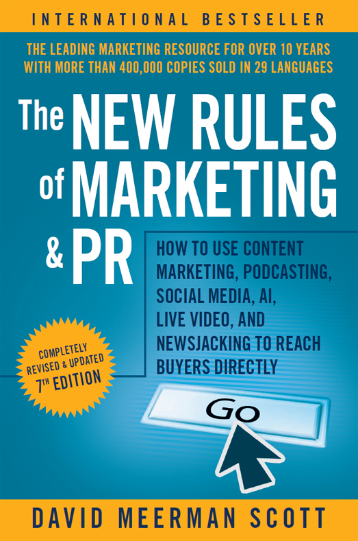 Cover: The New Rules of Marketing & PR: How to Use Content Marketing, Podcasting, Social Media, AI, Live Video, and Newsjacking to Reach Buyers Directly, Seventh Edition by David Meerman Scott