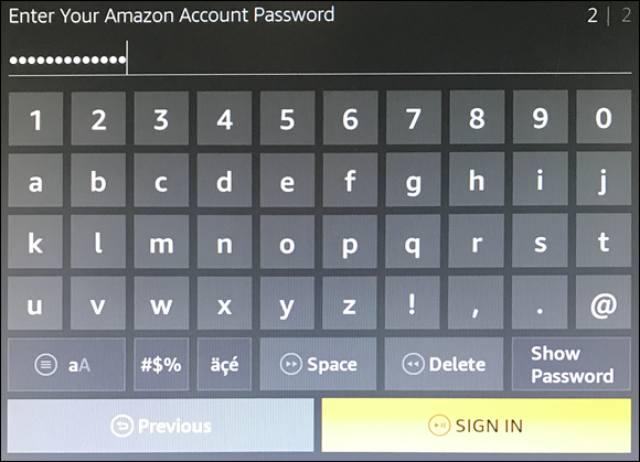 Image of a keyboard displaying the Password field, to use the Alexa Voice Remote’s navigation ring to enter your Amazon account’s password  and then choose Sign In. 