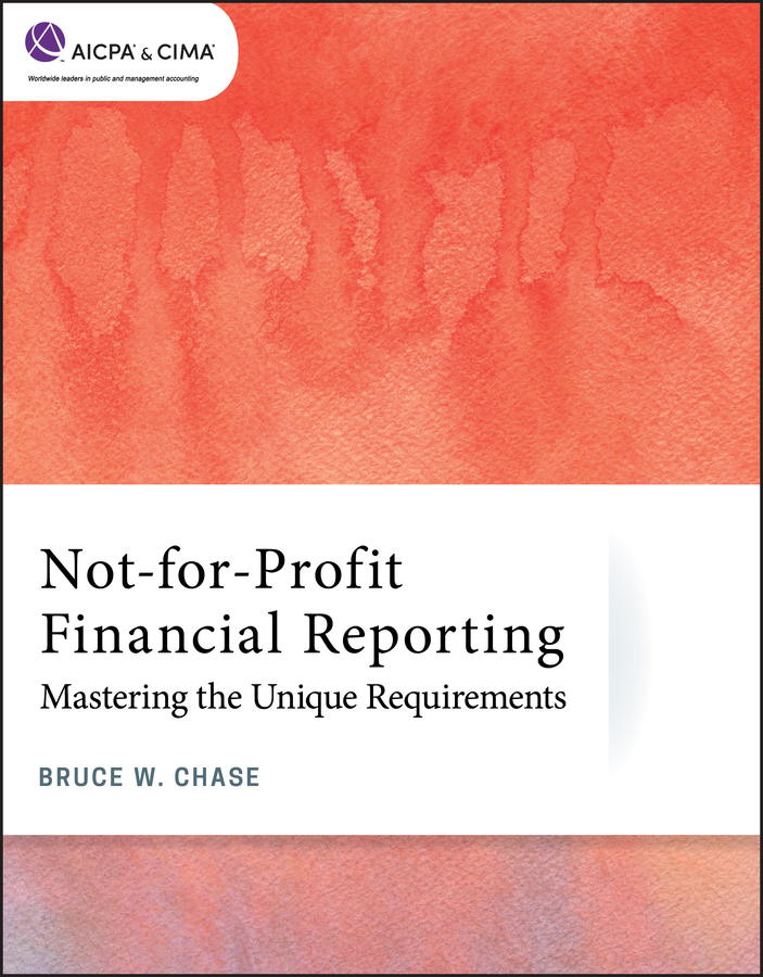 Cover: Not-For-Profit Financial Reporting: Mastering The Unique Requirements by Bruce W. Chase