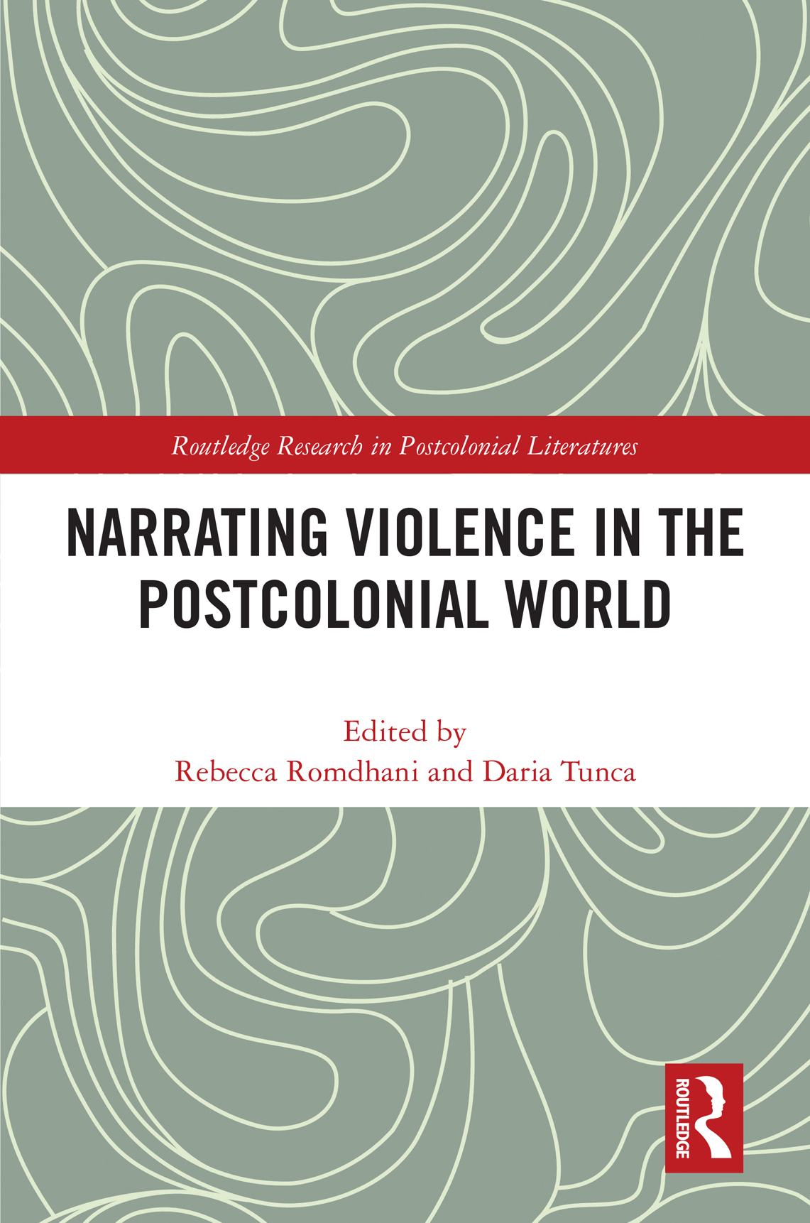 Narrating Violence in the Postcolonial World cover, written by Rebecca Romdhani and Daria Tunca, published by Routledge.