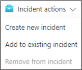 This is a screenshot that shows the Incident Actions button. A drop-down menu has been opened to show the Create New Incident, Add To Existing Incident, and Remove From Incident options (though the latter option is currently unavailable.) 