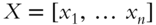 upper X equals left-bracket x 1 comma ellipsis x Subscript n Baseline right-bracket
