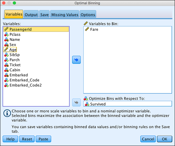 Screenshot of the Optimal Binning dialog box to move the Fare variable to the Variables to Bin box, and move Survived to
the Optimize Bins with Respect To box.