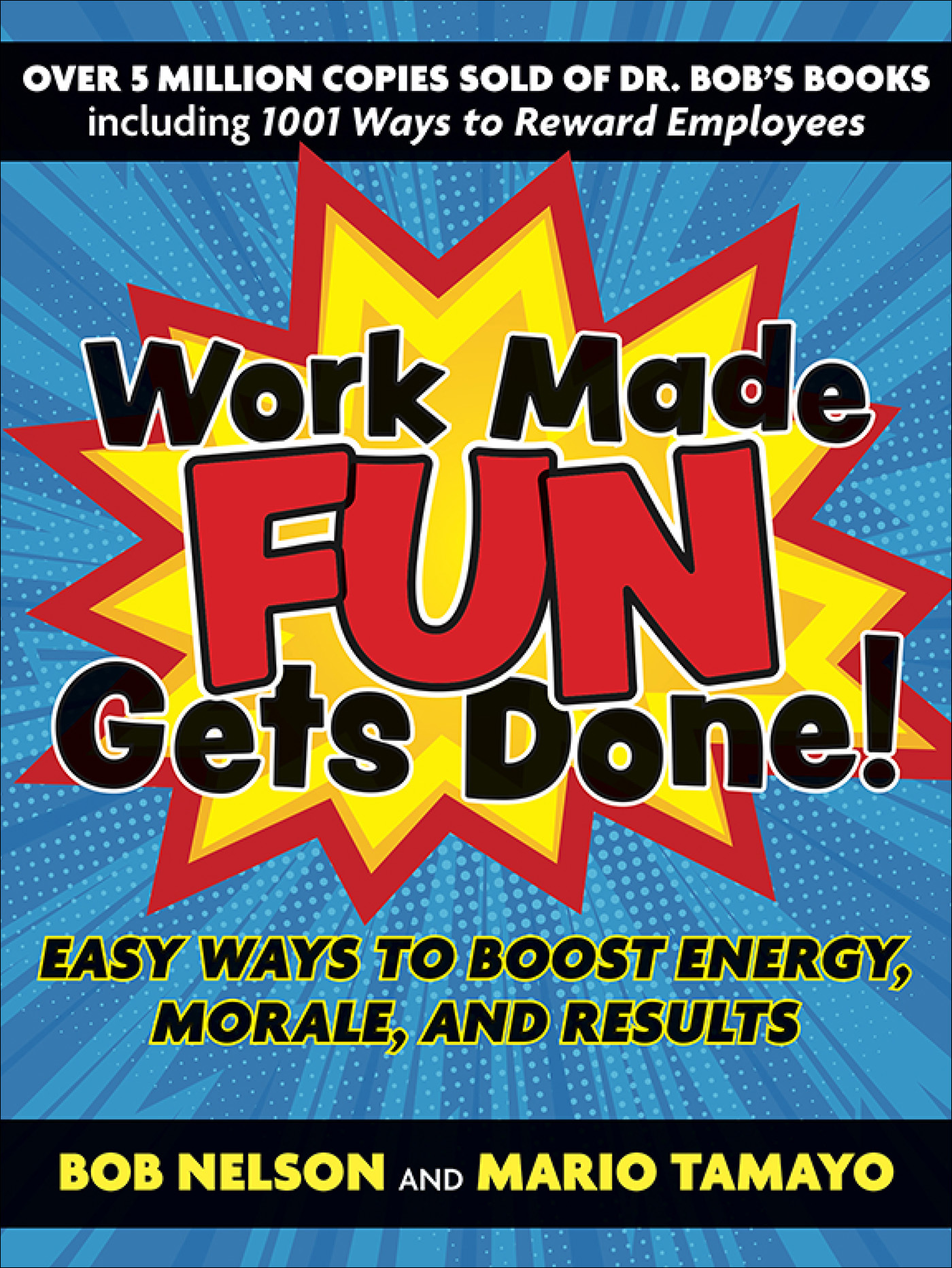 Cover: Work Made Fun Gets Done!: Easy Ways to Boost Energy, Morale, and Results