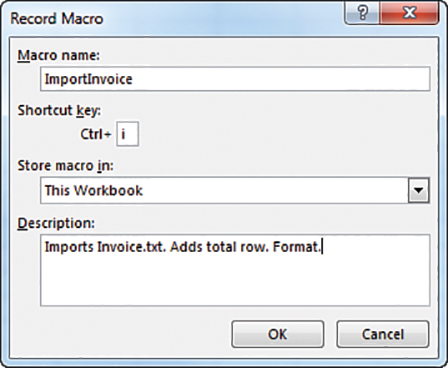 This figure shows the Record Macro dialog box. The Macro Name is ImportInvoice. The shortcut key is Ctrl+I. Select In This Workbook from the Store Macro In drop-down menu.