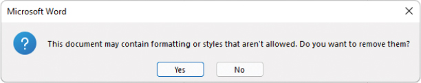 The Microsoft Word dialog that states This Document May Contain Formatting Or Styles That Aren't Allowed. Do You Want To Remove Them? followed by Yes and No buttons.