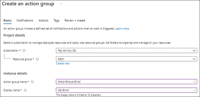 The figure shows a screenshot of the Basics section the Create an Action Group wizard. The project details are mentioned as the Subscription set as Pay-As-You-Go, and the Resource Group set as RG01. The Instance details are mentioned as Action Group Name as ActionGroup-Email and the Display Name mentioned as AG-Email.