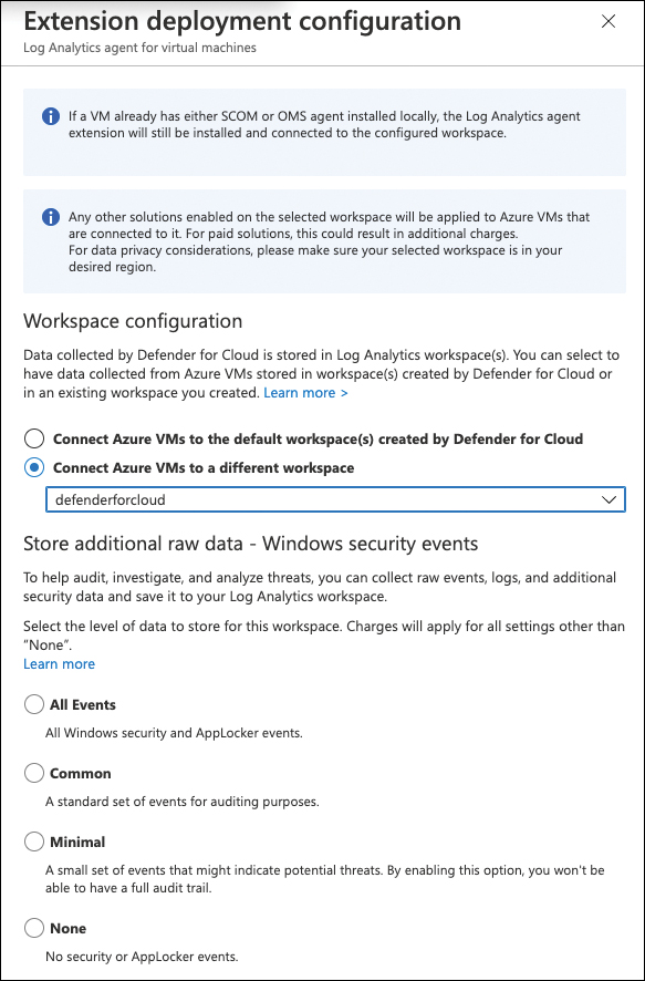 This is a screenshot showing the Extension Deployment Configuration blade. In this blade, you see two option buttons: Connect Azure VMs To The Default Workspace(s) Created By Defender For Cloud or Connect Azure VMs To A Different Workspace. In this screenshot, the second option is selected, with a custom workspace named “defenderforcloud” selected. In the Store Additional Raw Data - Windows Security Events section are the following options: All Events, Common, Minimal, and None.